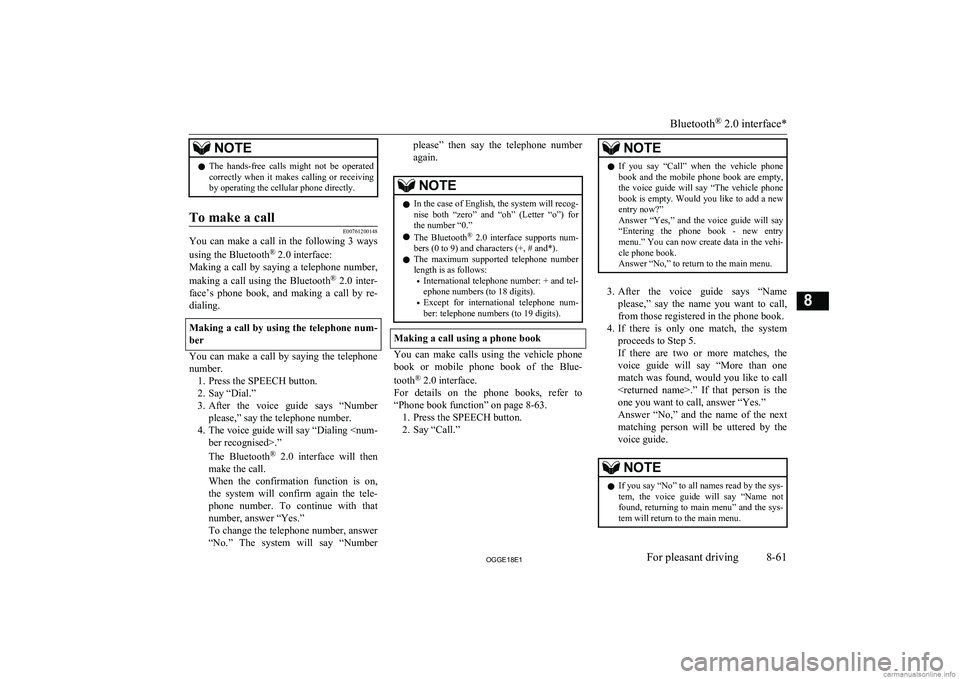 MITSUBISHI OUTLANDER PHEV 2018  Owners Manual (in English) NOTElThe  hands-free  calls  might  not  be  operated
correctly  when  it  makes  calling  or  receiving
by operating the cellular phone directly.To make a call
E00761200148
You  can  make  a  call  i