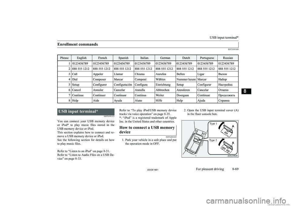MITSUBISHI OUTLANDER PHEV 2018 Owners Manual (in English) Enrollment commands
E00732401480
USB input terminal*E00761901373
You can connect your USB memory device or iPod* to play music files stored in the USB memory device or iPod.
This sect MITSUBISHI OUTLANDER PHEV 2018 Owners Manual (in English) Enrollment commands
E00732401480
USB input terminal*E00761901373
You can connect your USB memory device or iPod* to play music files stored in the USB memory device or iPod.
This sect