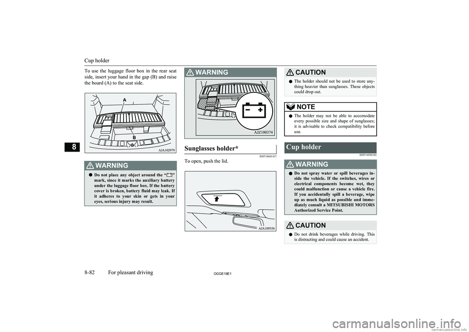 MITSUBISHI OUTLANDER PHEV 2018 Owners Manual (in English) To use the luggage floor box in the rear seat
side, insert your hand in the gap (B) and raise the board (A) to the seat side.WARNINGl Do not place any object around the “”
mark, si MITSUBISHI OUTLANDER PHEV 2018 Owners Manual (in English) To use the luggage floor box in the rear seat
side, insert your hand in the gap (B) and raise the board (A) to the seat side.WARNINGl Do not place any object around the “”
mark, si