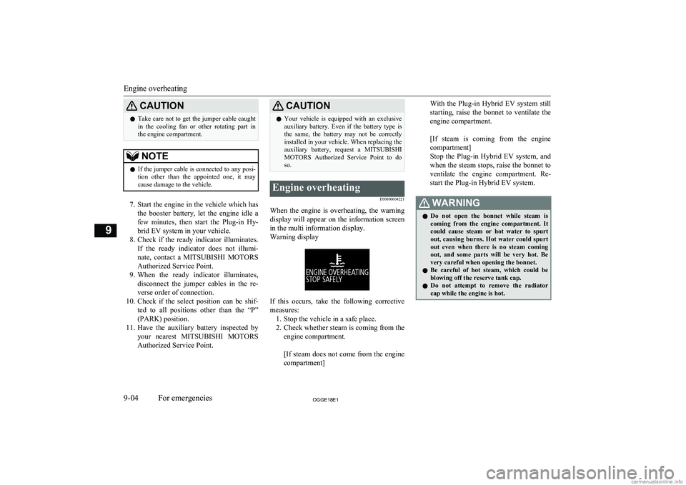 MITSUBISHI OUTLANDER PHEV 2018 Owners Manual (in English) CAUTIONlTake care not to get the jumper cable caught
in the cooling fan or other rotating part in
the engine compartment.NOTEl If the jumper cable is connected to any posi-
tion other than MITSUBISHI OUTLANDER PHEV 2018 Owners Manual (in English) CAUTIONlTake care not to get the jumper cable caught
in the cooling fan or other rotating part in
the engine compartment.NOTEl If the jumper cable is connected to any posi-
tion other than