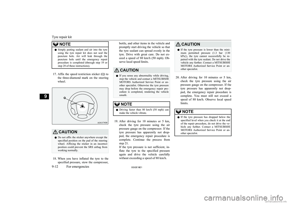 MITSUBISHI OUTLANDER PHEV 2018 Owners Manual (in English) NOTElSimply putting sealant and air into the tyre
using the tyre repair kit does not seal the
puncture hole. Air will leak through the puncture hole until the emergency repai MITSUBISHI OUTLANDER PHEV 2018 Owners Manual (in English) NOTElSimply putting sealant and air into the tyre
using the tyre repair kit does not seal the
puncture hole. Air will leak through the puncture hole until the emergency repai