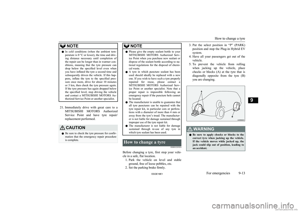 MITSUBISHI OUTLANDER PHEV 2018 Owners Manual (in English) NOTElIn cold conditions (when the ambient tem-
perature is 0 °C or lower), the time and driv-ing distance necessary until completion of
the repair can be longer than in warmer con- ditions MITSUBISHI OUTLANDER PHEV 2018 Owners Manual (in English) NOTElIn cold conditions (when the ambient tem-
perature is 0 °C or lower), the time and driv-ing distance necessary until completion of
the repair can be longer than in warmer con- ditions