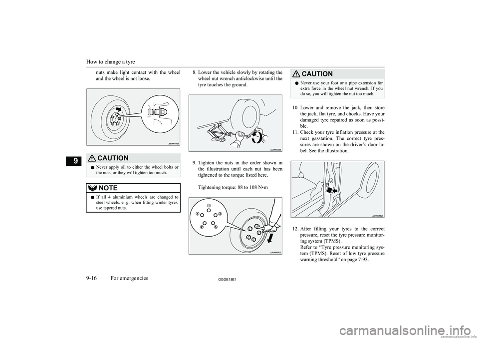 MITSUBISHI OUTLANDER PHEV 2018  Owners Manual (in English) nuts  make  light  contact  with  the  wheel
and the wheel is not loose.CAUTIONl Never  apply  oil  to  either  the  wheel  bolts  or
the nuts, or they will tighten too much.NOTEl If  all  4  aluminiu