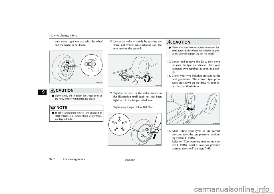 MITSUBISHI OUTLANDER PHEV 2018 Owners Manual (in English) nuts make light contact with the wheel
and the wheel is not loose.CAUTIONl Never apply oil to either the wheel bolts or
the nuts, or they will tighten too much.NOTEl If all 4 aluminiu MITSUBISHI OUTLANDER PHEV 2018 Owners Manual (in English) nuts make light contact with the wheel
and the wheel is not loose.CAUTIONl Never apply oil to either the wheel bolts or
the nuts, or they will tighten too much.NOTEl If all 4 aluminiu