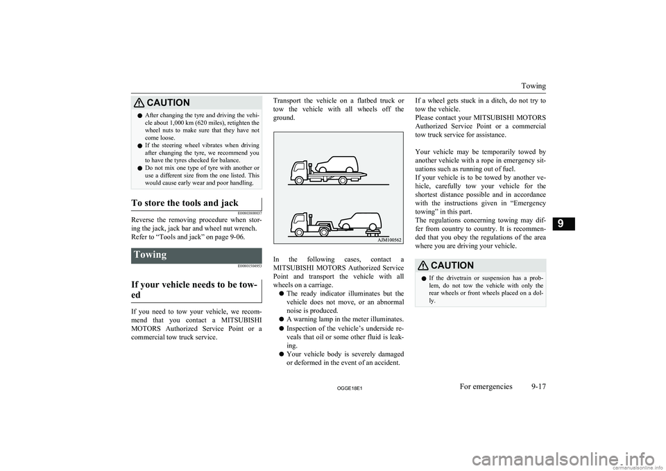 MITSUBISHI OUTLANDER PHEV 2018 Owners Manual (in English) CAUTIONlAfter changing the tyre and driving the vehi-
cle about 1,000 km (620 miles), retighten the
wheel nuts to make sure that they have not come loose.
l If the steering wheel vibrates MITSUBISHI OUTLANDER PHEV 2018 Owners Manual (in English) CAUTIONlAfter changing the tyre and driving the vehi-
cle about 1,000 km (620 miles), retighten the
wheel nuts to make sure that they have not come loose.
l If the steering wheel vibrates