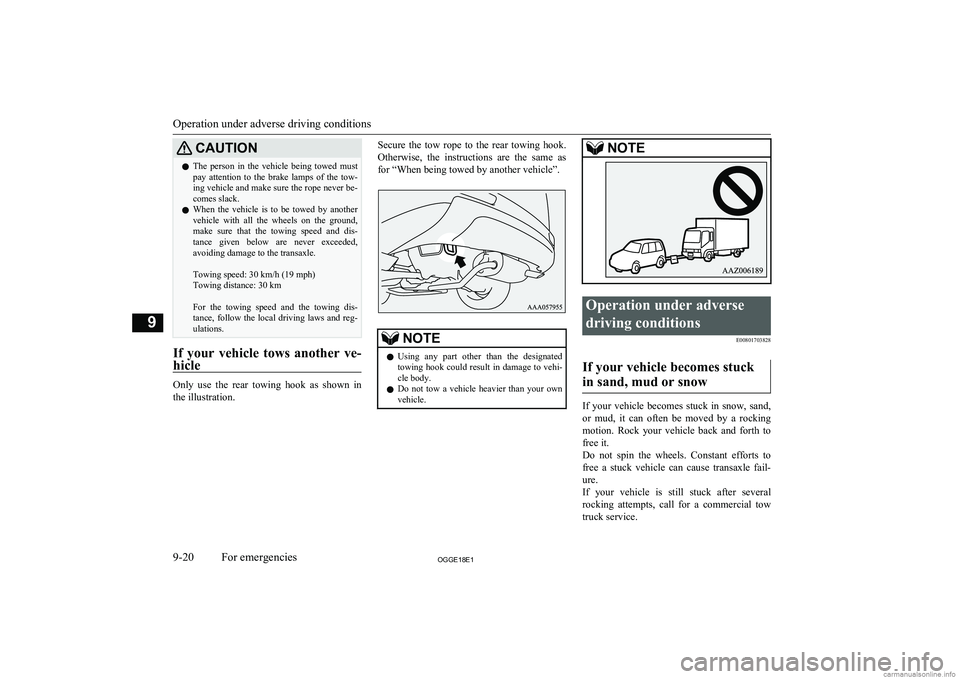 MITSUBISHI OUTLANDER PHEV 2018 Owners Manual (in English) CAUTIONlThe person in the vehicle being towed must
pay attention to the brake lamps of the tow- ing vehicle and make sure the rope never be-
comes slack.
l When the vehicle is to b MITSUBISHI OUTLANDER PHEV 2018 Owners Manual (in English) CAUTIONlThe person in the vehicle being towed must
pay attention to the brake lamps of the tow- ing vehicle and make sure the rope never be-
comes slack.
l When the vehicle is to b