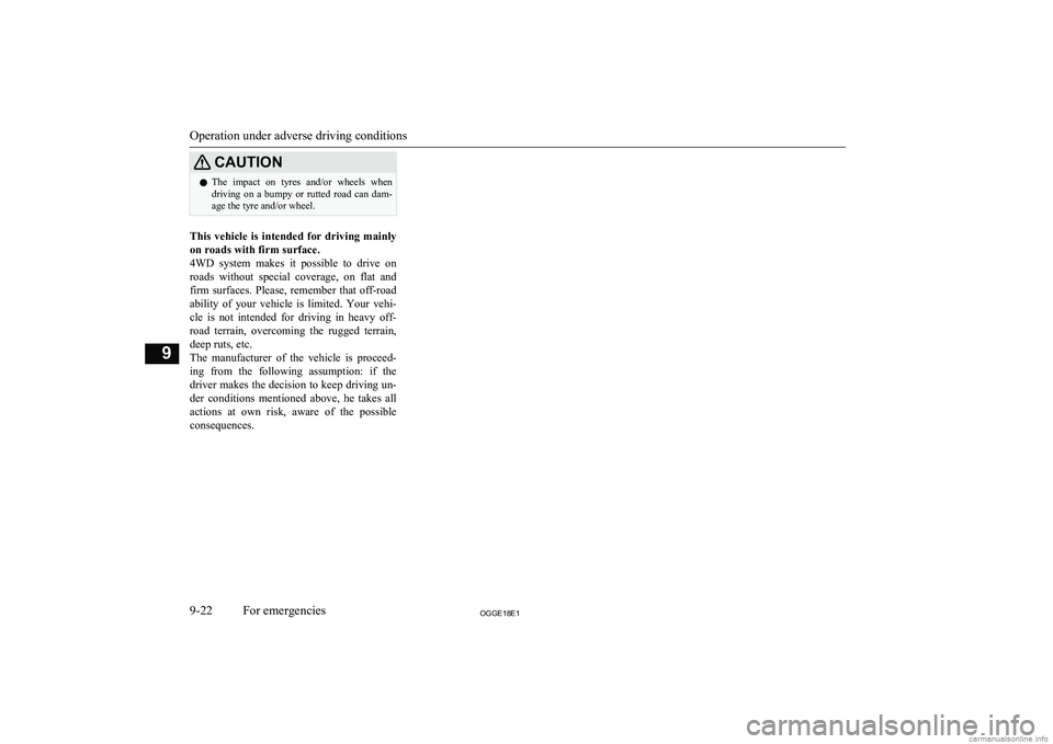 MITSUBISHI OUTLANDER PHEV 2018 Owners Manual (in English) CAUTIONlThe impact on tyres and/or wheels when
driving on a bumpy or rutted road can dam-
age the tyre and/or wheel.
This vehicle is intended for driving mainly
on roads with firm MITSUBISHI OUTLANDER PHEV 2018 Owners Manual (in English) CAUTIONlThe impact on tyres and/or wheels when
driving on a bumpy or rutted road can dam-
age the tyre and/or wheel.
This vehicle is intended for driving mainly
on roads with firm