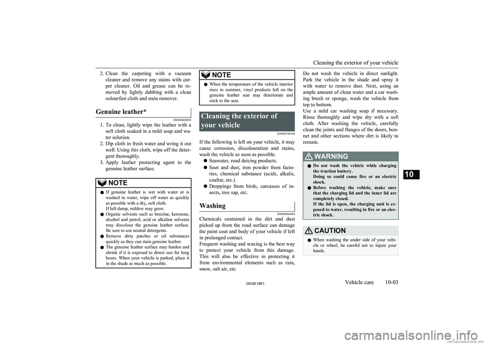 MITSUBISHI OUTLANDER PHEV 2018 Owners Manual (in English) 2.Clean the carpeting with a vacuum
cleaner and remove any stains with car- pet cleaner. Oil and grease can be re- moved by lightly dabbing with a cleancolourfast cloth and sta MITSUBISHI OUTLANDER PHEV 2018 Owners Manual (in English) 2.Clean the carpeting with a vacuum
cleaner and remove any stains with car- pet cleaner. Oil and grease can be re- moved by lightly dabbing with a cleancolourfast cloth and sta