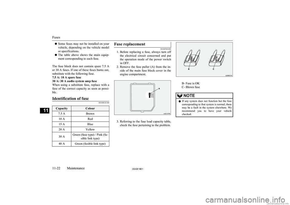 MITSUBISHI OUTLANDER PHEV 2018 Owners Manual (in English) lSome fuses may not be installed on your
vehicle, depending on the vehicle model
or specifications.
l The table above shows the main equip-
ment corresponding to each fuse.
The fuse block MITSUBISHI OUTLANDER PHEV 2018 Owners Manual (in English) lSome fuses may not be installed on your
vehicle, depending on the vehicle model
or specifications.
l The table above shows the main equip-
ment corresponding to each fuse.
The fuse block