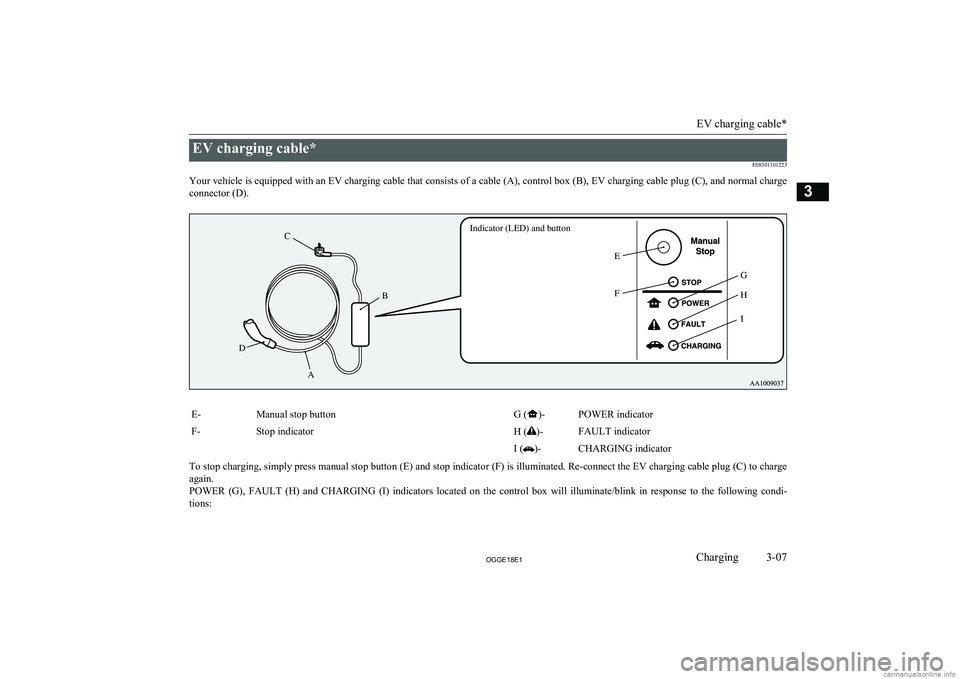 MITSUBISHI OUTLANDER PHEV 2018   (in English) Service Manual EV charging cable*E08301101223
Your vehicle is equipped with an EV charging cable that consists of a cable (A), control box (B), EV charging cable plug (C), and normal charge connector (D).E-Manual st