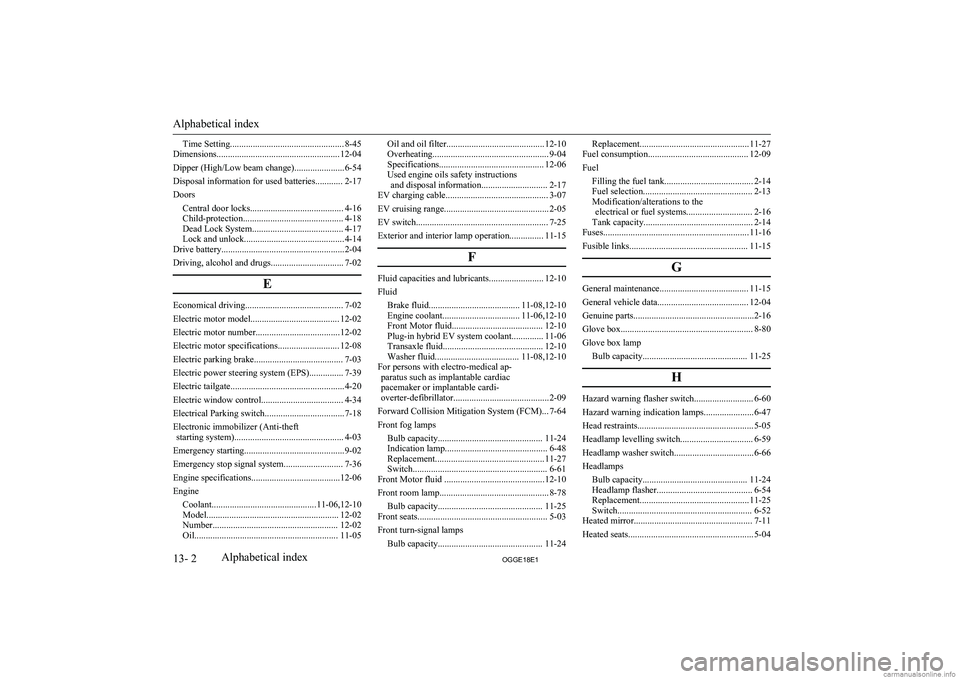 MITSUBISHI OUTLANDER PHEV 2018  Owners Manual (in English) Time Setting.................................................. 8-45
Dimensions...................................................... 12-04
Dipper (High/Low beam change)......................6-54
Dispo