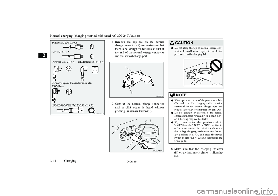 MITSUBISHI OUTLANDER PHEV 2018   (in English) Workshop Manual 6.Remove  the  cap  (E)  on  the  normal
charge  connector  (F)  and  make  sure  that
there is no foreign matter such as dust at
the  end  of  the  normal  charge  connector and the normal charge por