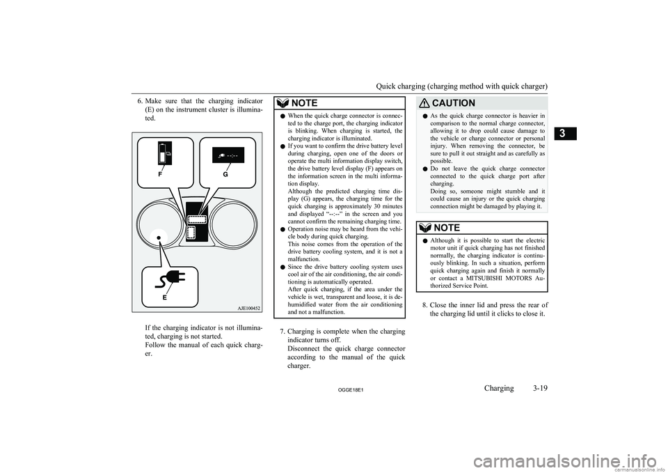 MITSUBISHI OUTLANDER PHEV 2018   (in English) Repair Manual 6.Make  sure  that  the  charging  indicator
(E) on the instrument cluster is illumina-
ted.
If  the  charging  indicator  is  not  illumina-
ted, charging is not started.
Follow  the  manual  of  eac