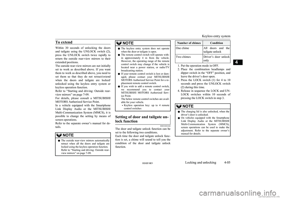 MITSUBISHI OUTLANDER PHEV 2018   (in English) Manual PDF To extend
Within  30  seconds  of  unlocking  the  doors
and  tailgate  using  the  UNLOCK  switch  (2),
press  the  UNLOCK  switch  twice  rapidly  to return  the  outside  rear-view  mirrors  to  th