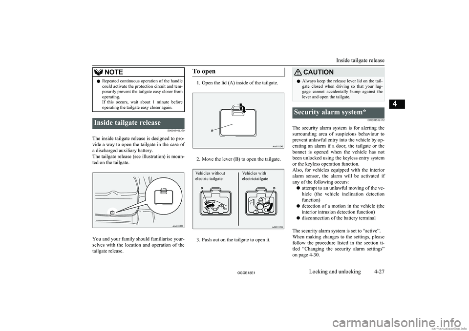 MITSUBISHI OUTLANDER PHEV 2018  Owners Manual (in English) NOTElRepeated continuous operation of the handle
could activate the protection circuit and tem-
porarily prevent the tailgate easy closer from
operating.
If  this  occurs,  wait  about  1  minute  bef