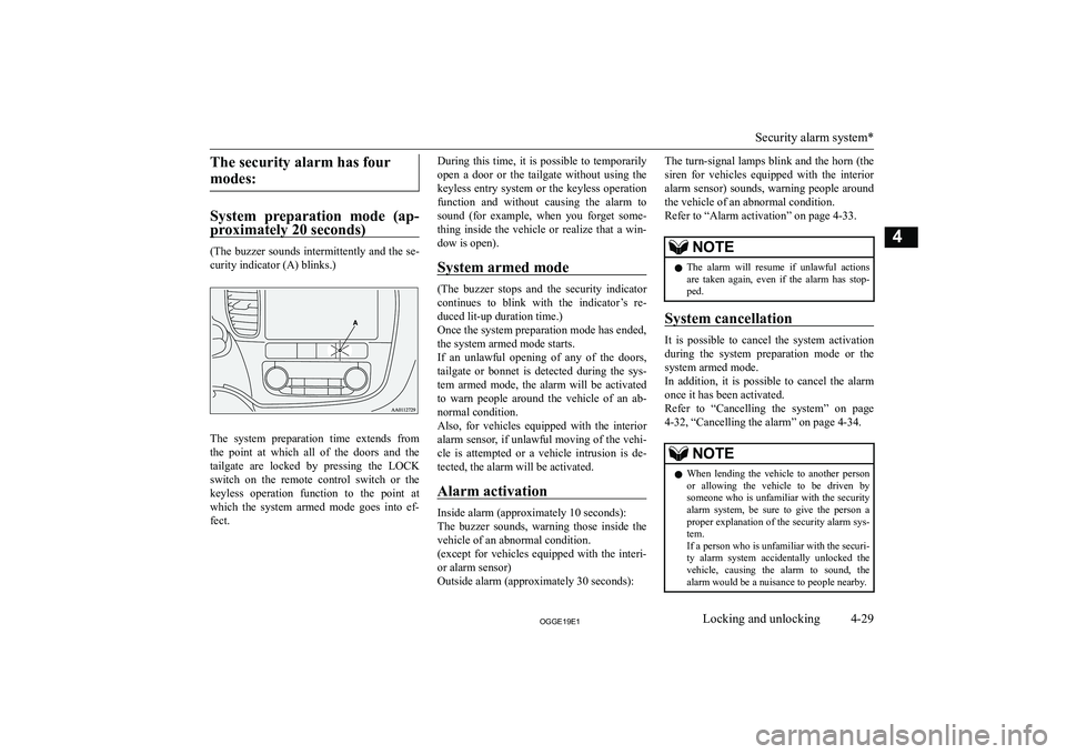 MITSUBISHI OUTLANDER PHEV 2019  Owners Manual (in English) �T�h�e� �s�e�c�u�r�i�t�y� �a�l�a�r�m� �h�a�s� �f�o�u�r�m�o�d�e�s�:
�S�y�s�t�e�m�  �p�r�e�p�a�r�a�t�i�o�n�  �m�o�d�e�  �(�a�p�- �p�r�o�x�i�m�a�t�e�l�y� �2�0� �s�e�c�o�n�d�s�)
�(�T�h�e� �b�u�z�z�e�r� �s