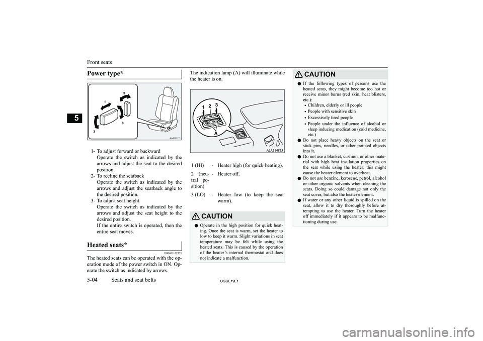 MITSUBISHI OUTLANDER PHEV 2019  Owners Manual (in English) �P�o�w�e�r� �t�y�p�e�*
�1�- �T�o� �a�d�j�u�s�t� �f�o�r�w�a�r�d� �o�r� �b�a�c�k�w�a�r�d�O�p�e�r�a�t�e�  �t�h�e�  �s�w�i�t�c�h�  �a�s�  �i�n�d�i�c�a�t�e�d�  �b�y�  �t�h�e�a�r�r�o�w�s�  �a�n�d�  �a�d�j�u