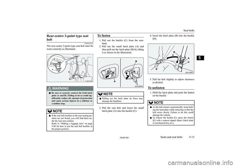 MITSUBISHI OUTLANDER PHEV 2019  Owners Manual (in English) �R�e�a�r�-�c�e�n�t�r�e� �3�-�p�o�i�n�t� �t�y�p�e� �s�e�a�t�b�e�l�t
�E�0�0�4�0�5�2�0�1�1�8�4
�T�h�e� �r�e�a�r�-�c�e�n�t�r�e� �3�-�p�o�i�n�t� �t�y�p�e� �s�e�a�t� �b�e�l�t� �m�u�s�t� �b�e
�w�o�r�n� �c�o�