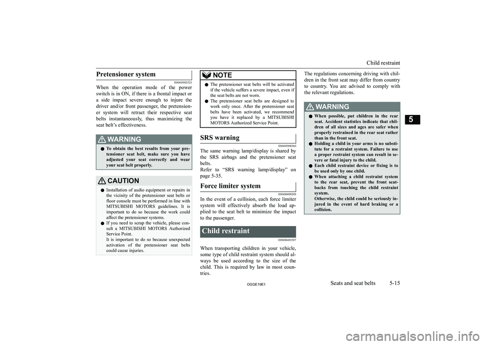 MITSUBISHI OUTLANDER PHEV 2019  Owners Manual (in English) �P�r�e�t�e�n�s�i�o�n�e�r� �s�y�s�t�e�m
�E�0�0�4�0�5�8�0�2�5�2�3
�W�h�e�n�  �t�h�e�  �o�p�e�r�a�t�i�o�n�  �m�o�d�e�  �o�f�  �t�h�e�  �p�o�w�e�r
�s�w�i�t�c�h� �i�s� �i�n� �O�N�,� �i�f� �t�h�e�r�e� �i�s�