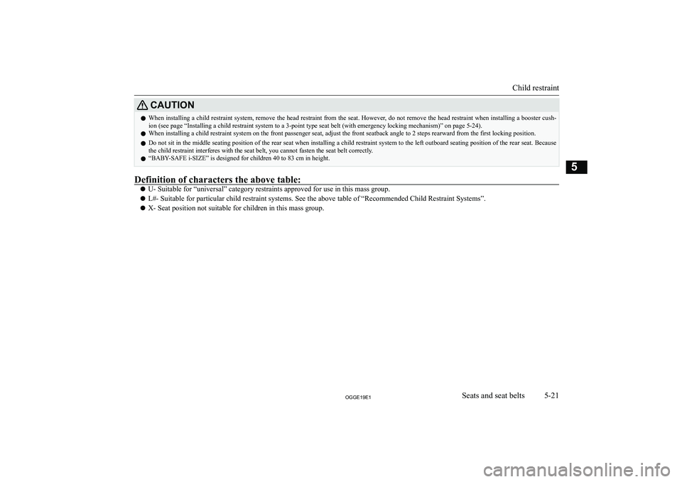MITSUBISHI OUTLANDER PHEV 2019  Owners Manual (in English) �C�A�U�T�,�O�N�z�W�h�e�n� �i�n�s�t�a�l�l�i�n�g� �a� �c�h�i�l�d� �r�e�s�t�r�a�i�n�t� �s�y�s�t�e�m�,� �r�e�m�o�v�e� �t�h�e� �h�e�a�d� �r�e�s�t�r�a�i�n�t� �f�r�o�m� �t�h�e� �s�e�a�t�.� �H�o�w�e�v�e�r�,� 