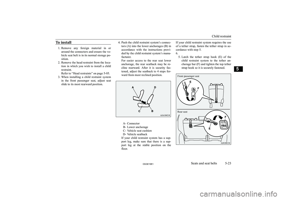 MITSUBISHI OUTLANDER PHEV 2019  Owners Manual (in English) �T�o� �i�n�s�t�a�l�l
�1�.�R�e�m�o�v�e�  �a�n�y�  �f�o�r�e�i�g�n�  �m�a�t�e�r�i�a�l�  �i�n�  �o�r
�a�r�o�u�n�d� �t�h�e� �c�o�n�n�e�c�t�o�r�s� �a�n�d� �e�n�s�u�r�e� �t�h�e� �v�e�- �h�i�c�l�e� �s�e�a�t� 