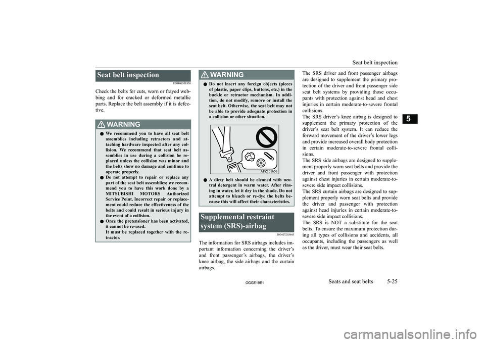 MITSUBISHI OUTLANDER PHEV 2019  Owners Manual (in English) �S�e�a�t� �b�e�l�t� �i�n�s�p�e�c�t�i�o�n�E�0�0�4�0�6�3�0�1�8�5�0
�C�h�e�c�k� �t�h�e� �b�e�l�t�s� �f�o�r� �c�u�t�s�,� �w�o�r�n� �o�r� �f�r�a�y�e�d� �w�e�b�- �b�i�n�g�  �a�n�d�  �f�o�r�  �c�r�a�c�k�e�d�