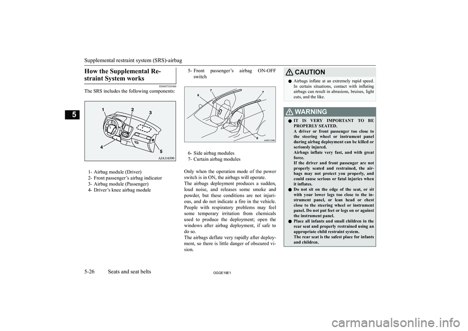 MITSUBISHI OUTLANDER PHEV 2019  Owners Manual (in English) �H�o�w� �t�h�e� �S�u�p�p�l�e�m�e�n�t�a�l� �R�e�-�s�t�r�a�i�n�t� �S�y�s�t�e�m� �w�o�r�k�s
�E�0�0�4�0�7�3�0�3�4�6�0
�T�h�e� �S�R�S� �i�n�c�l�u�d�e�s� �t�h�e� �f�o�l�l�o�w�i�n�g� �c�o�m�p�o�n�e�n�t�s�:
�