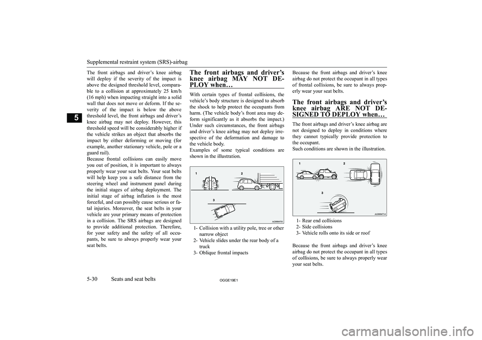 MITSUBISHI OUTLANDER PHEV 2019  Owners Manual (in English) �T�h�e�  �f�r�o�n�t�  �a�i�r�b�a�g�s�  �a�n�d�  �d�r�i�v�e�r�’�s�  �k�n�e�e�  �a�i�r�b�a�g
�w�i�l�l�  �d�e�p�l�o�y�  �i�f�  �t�h�e�  �s�e�v�e�r�i�t�y�  �o�f�  �t�h�e�  �i�m�p�a�c�t�  �i�s �a�b�o�v�e