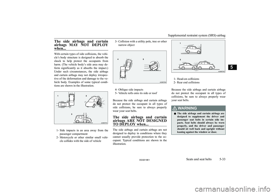 MITSUBISHI OUTLANDER PHEV 2019  Owners Manual (in English) �T�h�e�  �s�i�d�e�  �a�i�r�b�a�g�s�  �a�n�d�  �c�u�r�t�a�i�n�a�i�r�b�a�g�s�  �M�A�Y�  �N�O�T�  �D�E�P�L�O�Y
�w�h�e�n�.�.�.
�W�i�t�h� �c�e�r�t�a�i�n� �t�y�p�e�s� �o�f� �s�i�d�e� �c�o�l�l�i�s�i�o�n�s�,�
