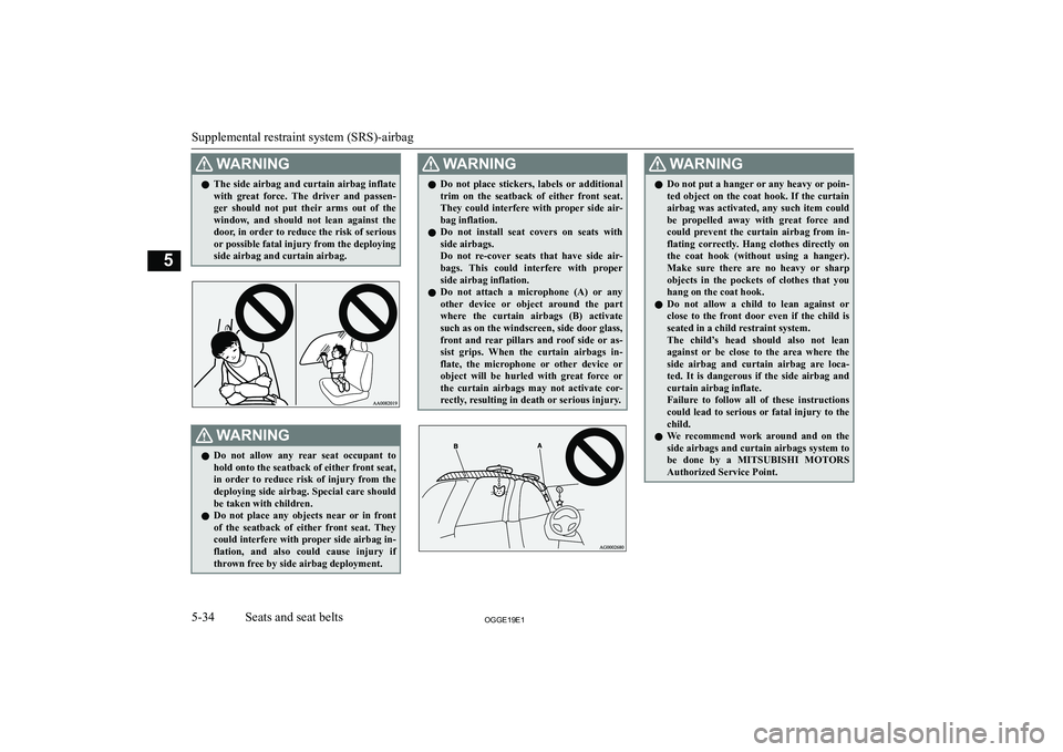 MITSUBISHI OUTLANDER PHEV 2019  Owners Manual (in English) �:�A�R�N�,�N�G�z�T�h�e� �s�i�d�e� �a�i�r�b�a�g� �a�n�d� �c�u�r�t�a�i�n� �a�i�r�b�a�g� �i�n�f�l�a�t�e
�w�i�t�h�  �g�r�e�a�t�  �f�o�r�c�e�.�  �T�h�e�  �d�r�i�v�e�r�  �a�n�d�  �p�a�s�s�e�n�-�g�e�r�  �s�h