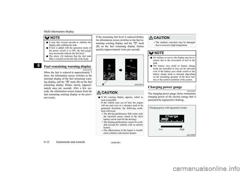 MITSUBISHI OUTLANDER PHEV 2019  Owners Manual (in English) �N�O�T�E�z�I�t�  �m�a�y�  �t�a�k�e�  �s�e�v�e�r�a�l�  �s�e�c�o�n�d�s�  �t�o�  �s�t�a�b�i�l�i�s�e�  �t�h�e
�d�i�s�p�l�a�y� �a�f�t�e�r� �r�e�f�i�l�l�i�n�g� �t�h�e� �t�a�n�k�.
�z �I�f�  �f�u�e�l�  �i�s� 