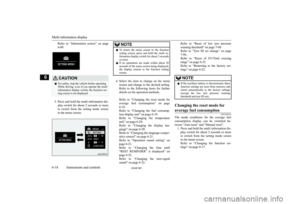MITSUBISHI OUTLANDER PHEV 2019  Owners Manual (in English) �R�e�f�e�r�  �t�o�  �“�I�n�f�o�r�m�a�t�i�o�n�  �s�c�r�e�e�n�”�  �o�n�  �p�a�g�e
�6�-�0�9�.�C�A�U�T�,�O�N�z �F�o�r� �s�a�f�e�t�y�,� �s�t�o�p� �t�h�e� �v�e�h�i�c�l�e� �b�e�f�o�r�e� �o�p�e�r�a�t�i�n�
