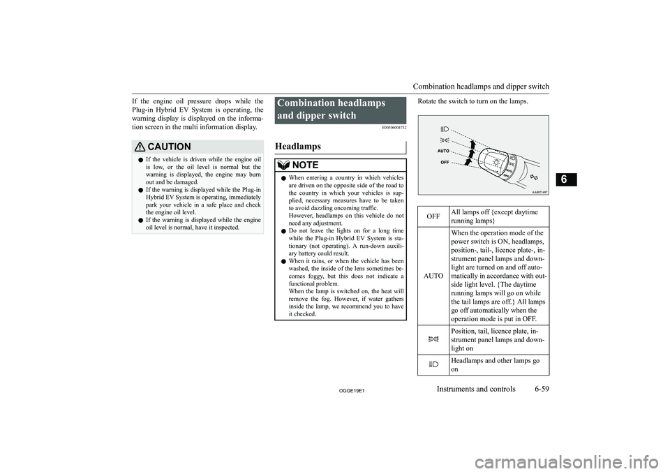 MITSUBISHI OUTLANDER PHEV 2019  Owners Manual (in English) �I�f�  �t�h�e�  �e�n�g�i�n�e�  �o�i�l�  �p�r�e�s�s�u�r�e�  �d�r�o�p�s�  �w�h�i�l�e�  �t�h�e�P�l�u�g�-�i�n�  �H�y�b�r�i�d�  �E�V�  �S�y�s�t�e�m�  �i�s�  �o�p�e�r�a�t�i�n�g�,�  �t�h�e�w�a�r�n�i�n�g�  �d