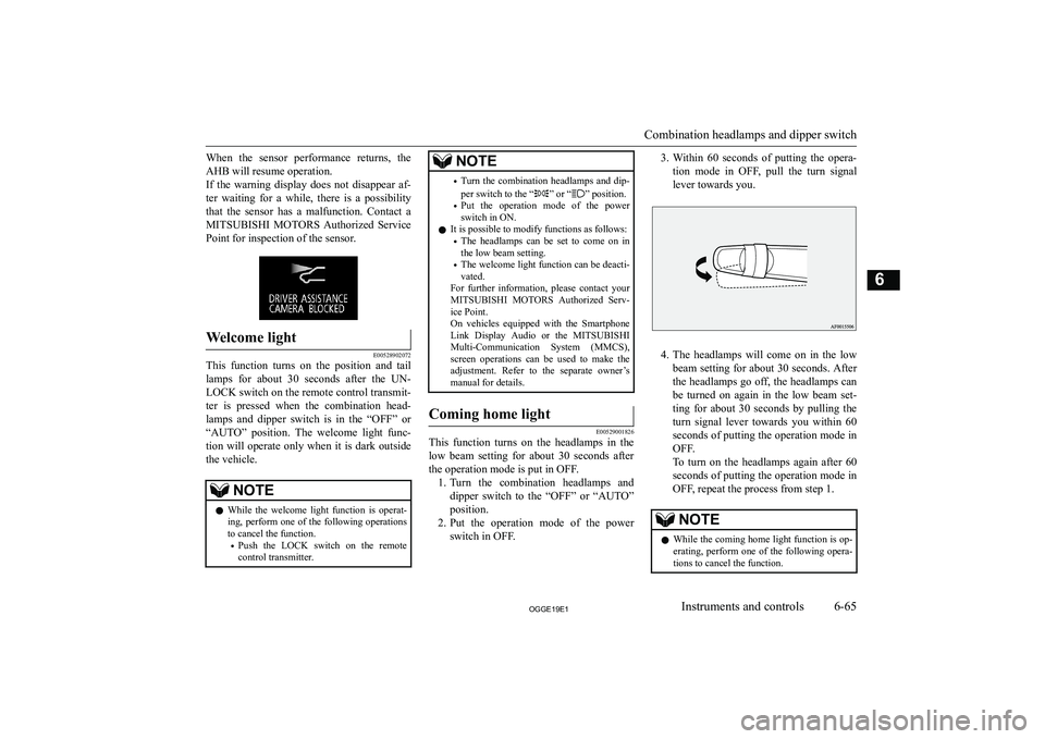 MITSUBISHI OUTLANDER PHEV 2019  Owners Manual (in English) �W�h�e�n�  �t�h�e�  �s�e�n�s�o�r�  �p�e�r�f�o�r�m�a�n�c�e�  �r�e�t�u�r�n�s�,�  �t�h�e�A�H�B� �w�i�l�l� �r�e�s�u�m�e� �o�p�e�r�a�t�i�o�n�.
�I�f�  �t�h�e�  �w�a�r�n�i�n�g�  �d�i�s�p�l�a�y�  �d�o�e�s�  �