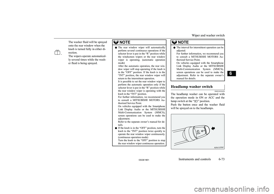 MITSUBISHI OUTLANDER PHEV 2019  Owners Manual (in English) � �-
�T�h�e� �w�a�s�h�e�r� �f�l�u�i�d� �w�i�l�l� �b�e� �s�p�r�a�y�e�d
�o�n�t�o� �t�h�e� �r�e�a�r� �w�i�n�d�o�w� �w�h�e�n� �t�h�e
�k�n�o�b� �i�s� �t�u�r�n�e�d� �f�u�l�l�y� �i�n� �e�i�t�h�e�r� �d�i�-
�r