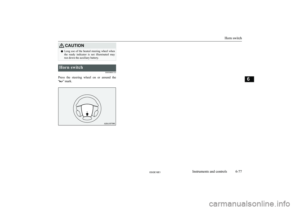 MITSUBISHI OUTLANDER PHEV 2019  Owners Manual (in English) �C�A�U�T�,�O�N�z�L�o�n�g�  �u�s�e�  �o�f�  �t�h�e�  �h�e�a�t�e�d�  �s�t�e�e�r�i�n�g�  �w�h�e�e�l�  �w�h�e�n
�t�h�e�  �r�e�a�d�y�  �i�n�d�i�c�a�t�o�r�  �i�s�  �n�o�t�  �i�l�l�u�m�i�n�a�t�e�d�  �m�a�y �