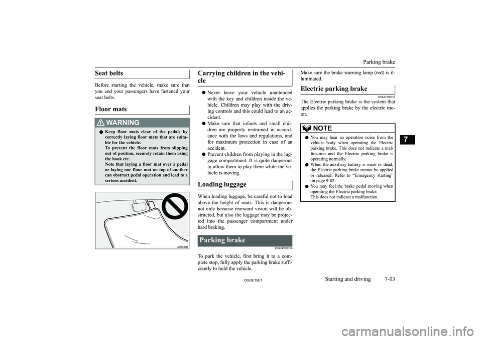 MITSUBISHI OUTLANDER PHEV 2019  Owners Manual (in English) �S�e�a�t� �b�e�l�t�s
�B�e�f�o�r�e�  �s�t�a�r�t�i�n�g�  �t�h�e�  �v�e�h�i�c�l�e�,�  �m�a�k�e�  �s�u�r�e�  �t�h�a�t
�y�o�u�  �a�n�d�  �y�o�u�r�  �p�a�s�s�e�n�g�e�r�s�  �h�a�v�e�  �f�a�s�t�e�n�e�d�  �y�o