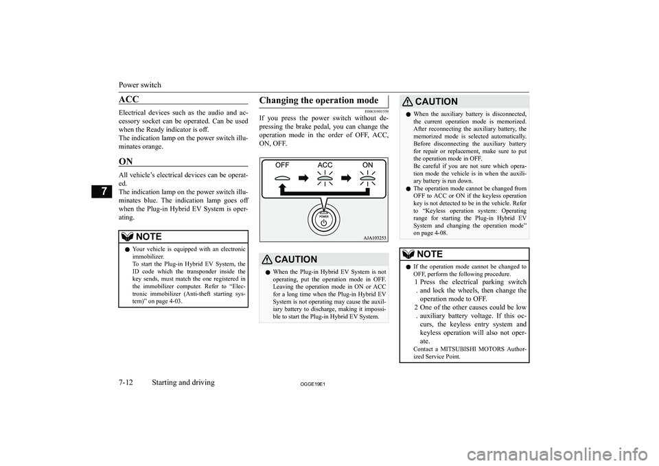 MITSUBISHI OUTLANDER PHEV 2019  Owners Manual (in English) �A�C�C
�E�l�e�c�t�r�i�c�a�l�  �d�e�v�i�c�e�s�  �s�u�c�h�  �a�s�  �t�h�e�  �a�u�d�i�o�  �a�n�d�  �a�c�-
�c�e�s�s�o�r�y�  �s�o�c�k�e�t�  �c�a�n�  �b�e�  �o�p�e�r�a�t�e�d�.�  �C�a�n�  �b�e�  �u�s�e�d �w�