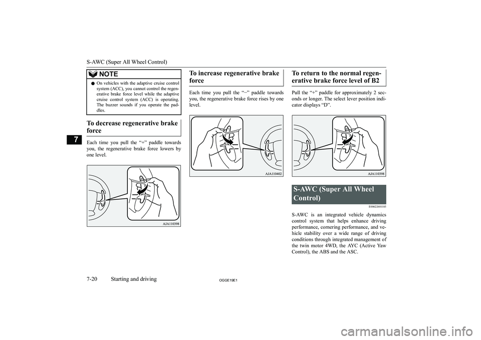 MITSUBISHI OUTLANDER PHEV 2019  Owners Manual (in English) �N�O�T�E�z�O�n�  �v�e�h�i�c�l�e�s�  �w�i�t�h�  �t�h�e�  �a�d�a�p�t�i�v�e�  �c�r�u�i�s�e�  �c�o�n�t�r�o�l
�s�y�s�t�e�m� �(�A�C�C�)�,� �y�o�u� �c�a�n�n�o�t� �c�o�n�t�r�o�l� �t�h�e� �r�e�g�e�n�-
�e�r�a�t