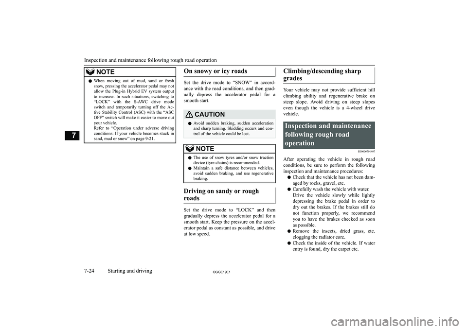 MITSUBISHI OUTLANDER PHEV 2019  Owners Manual (in English) �N�O�T�E�z�W�h�e�n�  �m�o�v�i�n�g�  �o�u�t�  �o�f�  �m�u�d�,�  �s�a�n�d�  �o�r�  �f�r�e�s�h
�s�n�o�w�,� �p�r�e�s�s�i�n�g� �t�h�e� �a�c�c�e�l�e�r�a�t�o�r� �p�e�d�a�l� �m�a�y� �n�o�t
�a�l�l�o�w�  �t�h�e