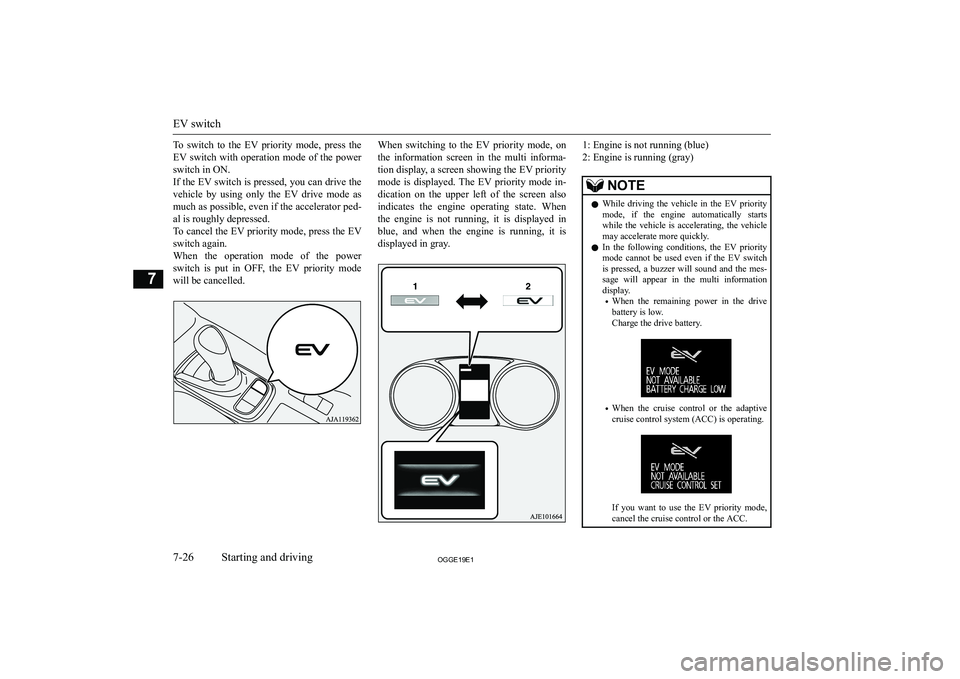 MITSUBISHI OUTLANDER PHEV 2019  Owners Manual (in English) �T�o�  �s�w�i�t�c�h�  �t�o�  �t�h�e�  �E�V�  �p�r�i�o�r�i�t�y�  �m�o�d�e�,�  �p�r�e�s�s�  �t�h�e�E�V� �s�w�i�t�c�h� �w�i�t�h� �o�p�e�r�a�t�i�o�n� �m�o�d�e� �o�f� �t�h�e� �p�o�w�e�r
�s�w�i�t�c�h� �i�n�