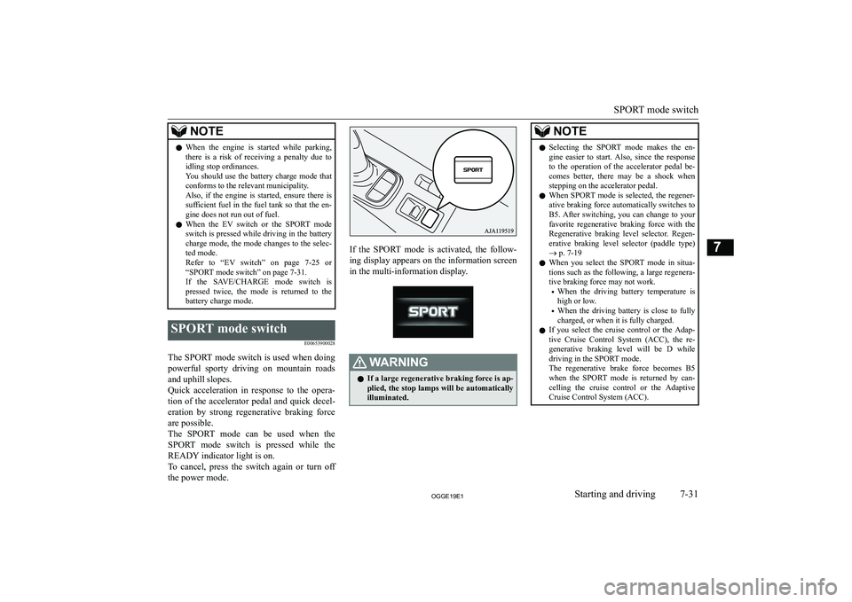 MITSUBISHI OUTLANDER PHEV 2019  Owners Manual (in English) �N�O�T�E�z�W�h�e�n�  �t�h�e�  �e�n�g�i�n�e�  �i�s�  �s�t�a�r�t�e�d�  �w�h�i�l�e�  �p�a�r�k�i�n�g�,
�t�h�e�r�e�  �i�s�  �a�  �r�i�s�k�  �o�f�  �r�e�c�e�i�v�i�n�g�  �a�  �p�e�n�a�l�t�y�  �d�u�e�  �t�o �