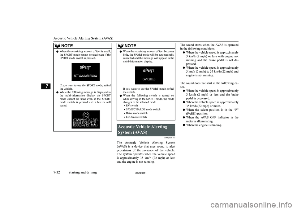 MITSUBISHI OUTLANDER PHEV 2019  Owners Manual (in English) �N�O�T�E�z�W�h�e�n� �t�h�e� �r�e�m�a�i�n�i�n�g� �a�m�o�u�n�t� �o�f� �f�u�e�l� �i�s� �s�m�a�l�l�,
�t�h�e�  �S�P�O�R�T�  �m�o�d�e�  �c�a�n�n�o�t�  �b�e�  �u�s�e�d�  �e�v�e�n�  �i�f�  �t�h�e
�S�P�O�R�T� 