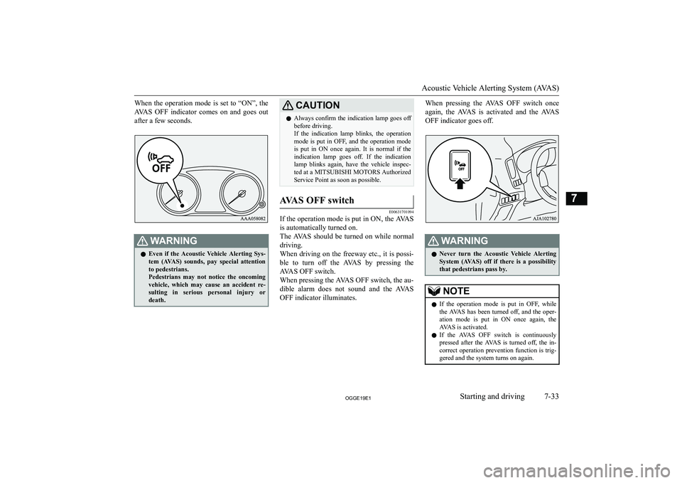 MITSUBISHI OUTLANDER PHEV 2019  Owners Manual (in English) �W�h�e�n�  �t�h�e�  �o�p�e�r�a�t�i�o�n�  �m�o�d�e�  �i�s�  �s�e�t�  �t�o�  �“�O�N�”�,�  �t�h�e
�A�V�A�S�  �O�F�F�  �i�n�d�i�c�a�t�o�r�  �c�o�m�e�s�  �o�n�  �a�n�d�  �g�o�e�s�  �o�u�t
�a�f�t�e�r� �