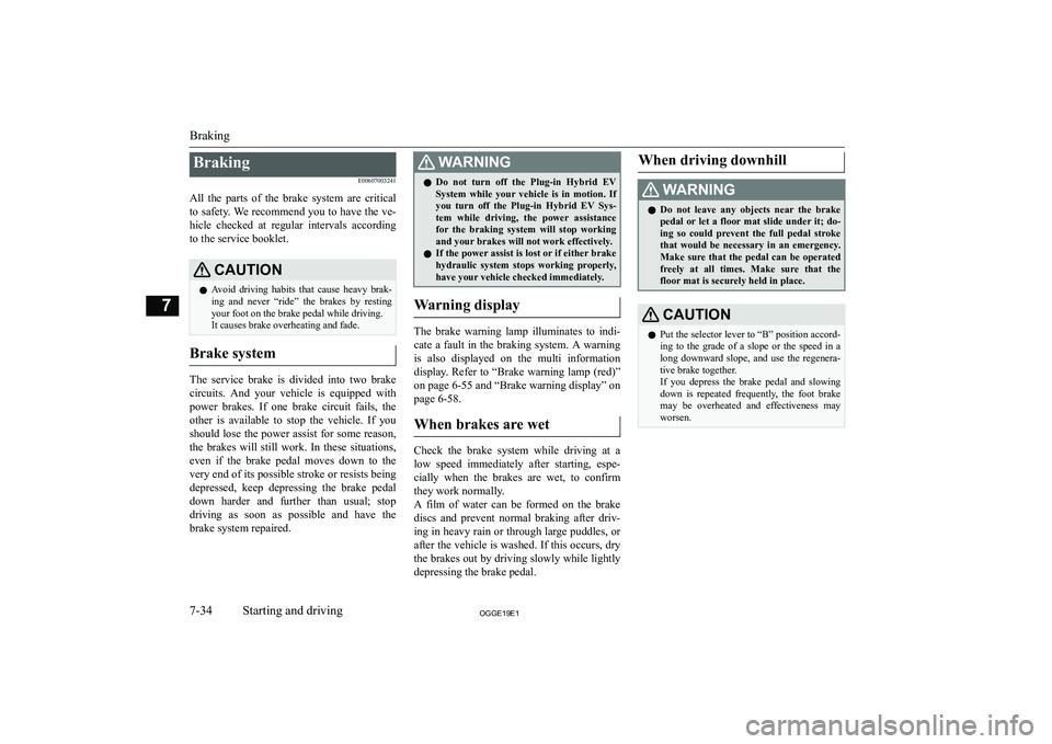MITSUBISHI OUTLANDER PHEV 2019  Owners Manual (in English) �B�r�a�k�i�n�g�E�0�0�6�0�7�0�0�3�2�4�1
�A�l�l�  �t�h�e�  �p�a�r�t�s�  �o�f�  �t�h�e�  �b�r�a�k�e�  �s�y�s�t�e�m�  �a�r�e�  �c�r�i�t�i�c�a�l
�t�o� �s�a�f�e�t�y�.� �W�e� �r�e�c�o�m�m�e�n�d� �y�o�u� �t�o