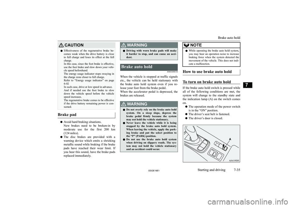 MITSUBISHI OUTLANDER PHEV 2019  Owners Manual (in English) �C�A�U�T�,�O�N�z�E�f�f�e�c�t�i�v�e�n�e�s�s�  �o�f�  �t�h�e�  �r�e�g�e�n�e�r�a�t�i�v�e�  �b�r�a�k�e�  �b�e�-
�c�o�m�e�s�  �w�e�a�k�  �w�h�e�n�  �t�h�e�  �d�r�i�v�e�  �b�a�t�t�e�r�y�  �i�s�  �c�l�o�s�e
