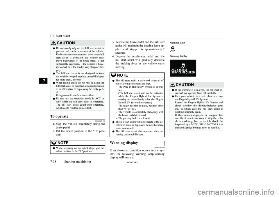MITSUBISHI OUTLANDER PHEV 2019  Owners Manual (in English) �C�A�U�T�,�O�N�z�D�o�  �n�o�t�  �o�v�e�r�l�y�  �r�e�l�y�  �o�n�  �t�h�e�  �h�i�l�l�  �s�t�a�r�t�  �a�s�s�i�s�t�  �t�o
�p�r�e�v�e�n�t� �b�a�c�k�w�a�r�d�s� �m�o�v�e�m�e�n�t� �o�f� �t�h�e� �v�e�h�i�c�l�e