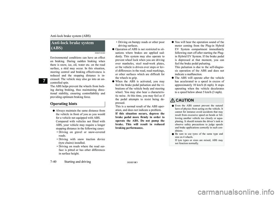 MITSUBISHI OUTLANDER PHEV 2019  Owners Manual (in English) �A�n�t�i�-�l�o�c�k� �b�r�a�k�e� �s�y�s�t�e�m�(�A�B�S�) �E�0�0�6�0�7�1�0�2�4�8�9
�E�n�v�i�r�o�n�m�e�n�t�a�l�  �c�o�n�d�i�t�i�o�n�s�  �c�a�n�  �h�a�v�e�  �a�n�  �e�f�f�e�c�t
�o�n�  �b�r�a�k�i�n�g�.�  �D