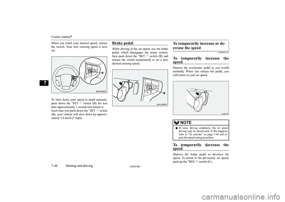 MITSUBISHI OUTLANDER PHEV 2019  Owners Manual (in English) �W�h�e�n�  �y�o�u�  �r�e�a�c�h�  �y�o�u�r�  �d�e�s�i�r�e�d�  �s�p�e�e�d�,�  �r�e�l�e�a�s�e
�t�h�e�  �s�w�i�t�c�h�.�  �Y�o�u�r�  �n�e�w�  �c�r�u�i�s�i�n�g�  �s�p�e�e�d�  �i�s�  �n�o�w �s�e�t�.
�T�o�  �