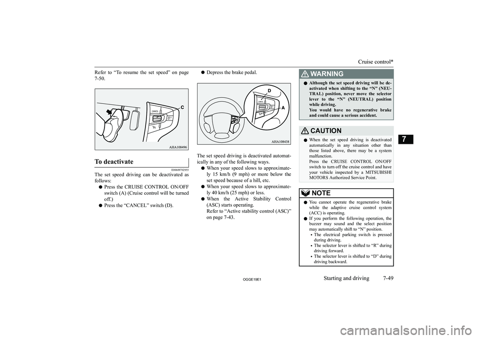 MITSUBISHI OUTLANDER PHEV 2019  Owners Manual (in English) �R�e�f�e�r�  �t�o�  �“�T�o�  �r�e�s�u�m�e�  �t�h�e�  �s�e�t�  �s�p�e�e�d�”�  �o�n�  �p�a�g�e
�7�-�5�0�.�T�o� �d�e�a�c�t�i�v�a�t�e
�E�0�0�6�0�9�7�0�2�9�5�5
�T�h�e�  �s�e�t�  �s�p�e�e�d�  �d�r�i�v�i